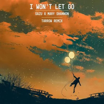 I Wont Let Go (Tarrow Remix) 專輯 Sazu/Hannah Pisani