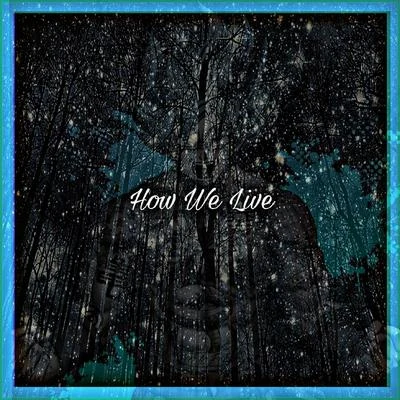 How We Live 专辑 Gareth.T/Abram/Kelsey Kuan