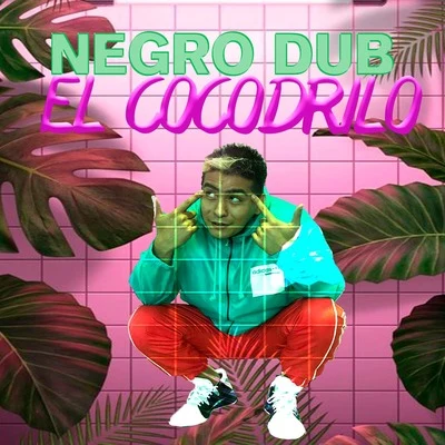 El Cocodrilo 專輯 Negro Dub/Systema Solar