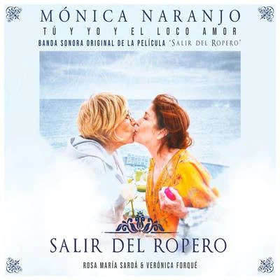 Tú, Yo y el Loco Amor (Banda Sonora "Salir del Ropero") 专辑 Mónica Naranjo