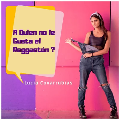 A Quien No Le Gusta el Reggaetón? 专辑 Lucia Covarrubias/Iskander