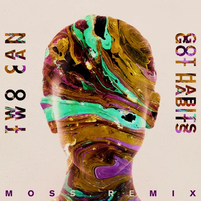 Got Habits (Moss Remix) 專輯 Savoi/Two Can