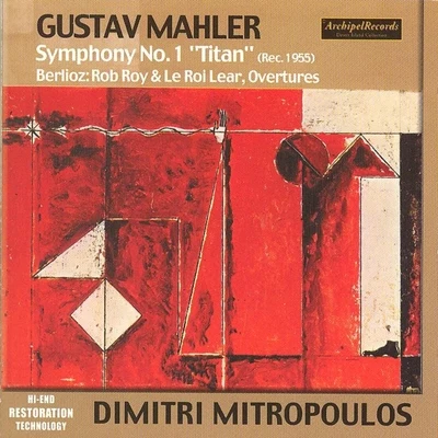 Gustav Mahler: Symphony No. 1 Titan (Rec. 1955) - Hector Berlioz: Rob Boy & Le Roi Lear, Ouvertures 專輯 Ernest Macmillan/Dimitri Mitropoulos/Concertgebouw Orchestra/Glenn Gould/Toronto Symphony Orchestra