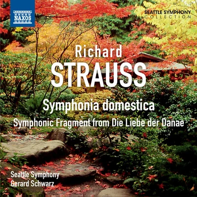 STRAUSS, R.: Symphonia domesticaDie Liebe der Danae: Symphonic Fragment (Seattle Symphony, Schwarz) 专辑 Ted Christopher/Seattle Symphony/Gerard Schwarz/Juliana Gondek