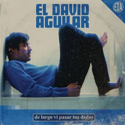 De Largo Vi Pasar Tus Dedos 專輯 El David Aguilar