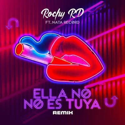 Ella No Es Tuya (feat. Nata Record) (Nata Record Remix) 專輯 Rochy RD