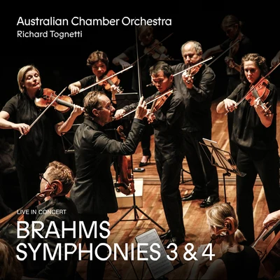 Brahms: Symphonies 3 and 4 專輯 Richard Tognetti