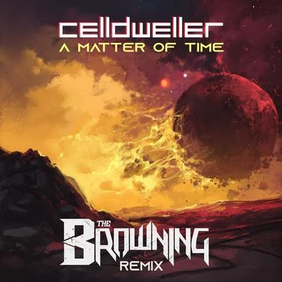 A Matter of Time (The Browning Remix) 專輯 Celldweller/Zardonic