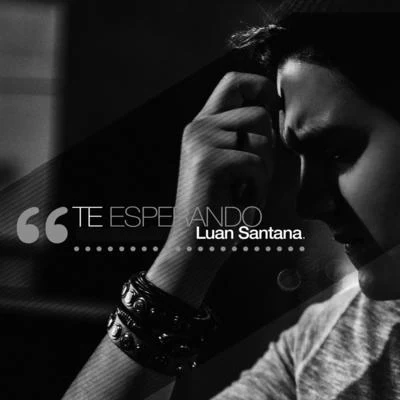 Te Esperando - Single 專輯 Luan Santana/Jetlag Music/Fernando & Sorocaba/Nego do Borel