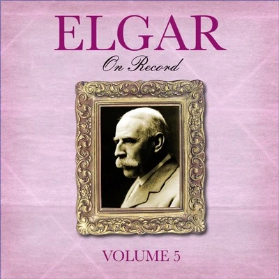 Elgar On Record, Vol. 5 專輯 Edward Elgar