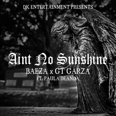 Aint No Sunshine 專輯 GT Garza/Chedda Loc/Immortal Soldierz