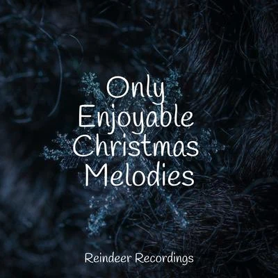 Only Enjoyable Christmas Melodies 專輯 Lullaby Christmas/Italian Christmas Music Academy/Christmas Carols Consort