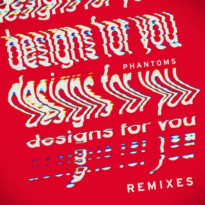 Designs For You (Remixes) 專輯 Phantoms