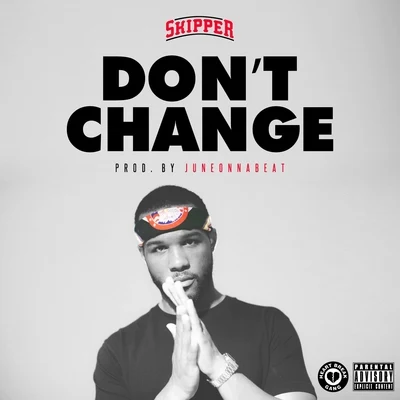 Don&#x27;t Change - Single 专辑 Skipper