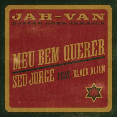 Seu Jorge Meu Bem Querer (JAH-VAN)