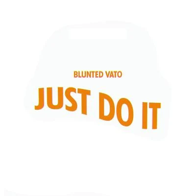 Just Do It 專輯 Blunted Vato/John C