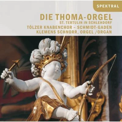 Die Thoma-Orgel St. Tertulin in Schlehdorf 專輯 Tölzer Knabenchor/Thomanerchor Leipzig/Dresdner Kreuzchor/Wiener Sangerknaben/Regensburger Domspatzen