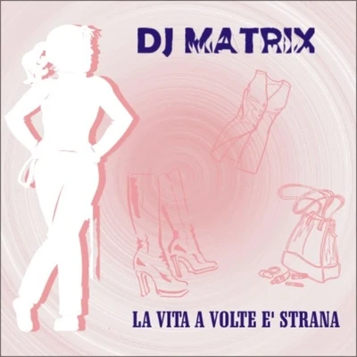 La Vita a Volte E Strana 專輯 DJ Matrix/Street Housers/Franchino/Giorgio Vanni/Alien Cut