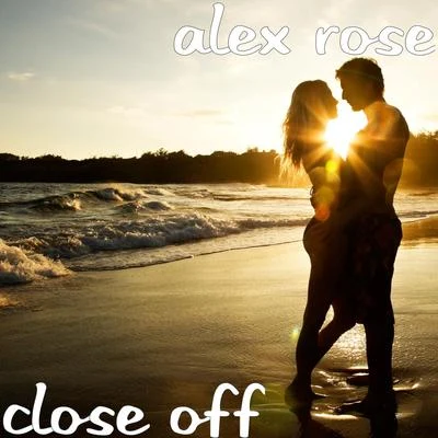 Close Off 專輯 Alex Rose/Alexis/Dayme y El High