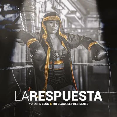 La Respuesta 专辑 Yuranis Leon/Mr. Ragga/Mr Black El Presidente/DJ Dever