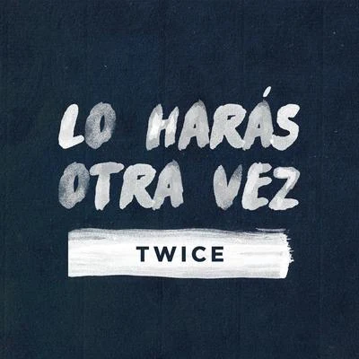 Lo Harás Otra Vez 專輯 Papel Maché/TWiCE