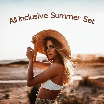 All Inclusive Summer Set - Compilation of Chillout Music That Sounds Perfect on the Beach, in Bars on the Shore of the Ocean and Tropical Discos 專輯 Chill Music Universe/Power Pilates Music Ensemble