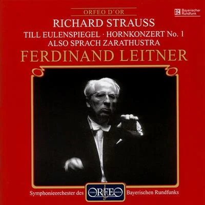 STRAUSS, R.: Till Eulenspiegels lustige StreicheHorn Concerto No. 1Also sprach Zarathustra (Meredith, Bavarian Radio Symphony, Leitner) 专辑 Gertrude Pitzinger/Marta Schilling/Solisten-vereinigung der Backwocke Ansbach/Ferdinand Leitner/Various Artists & Singgemeinschaft Rudolf Lamy