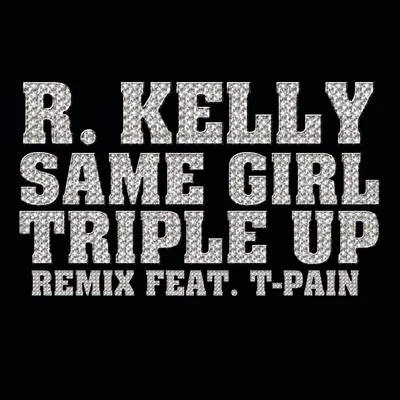 Same Girl Triple Up Remix 專輯 R. Kelly/Tyrese/The-Dream/Nice Vibe