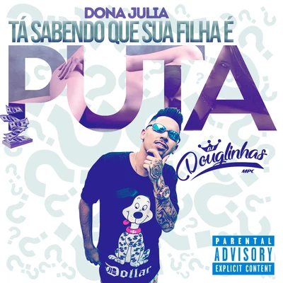 DJ Douglinhas Dona Julia Tá Sabendo Que Sua Filha é Puta (feat. Dj Guina)