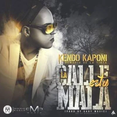 La Calle Esta Mala 專輯 Kendo Kaponi