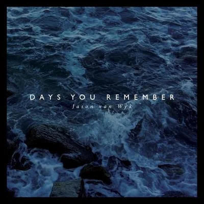 Days You Remember 專輯 Jason Van Wyk