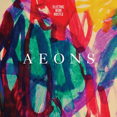 Aeons 專輯 Electric Wire Hustle