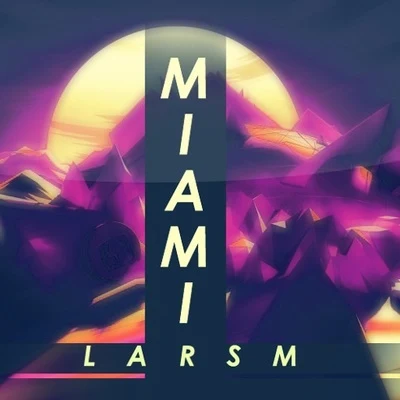 MIAMI 专辑 LARSM