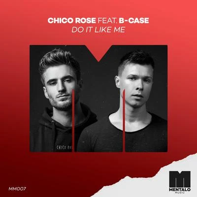 Do It Like Me (feat. B-Case) 專輯 Chico Rose