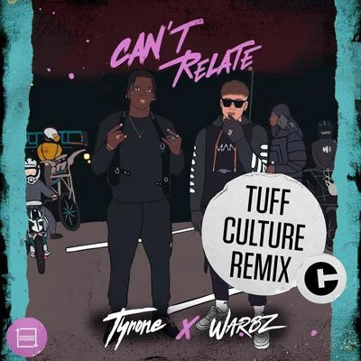 Cant Relate (Tuff Culture Remix) 專輯 Tyrone