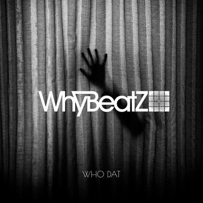 WHO DAT 專輯 WhyBeatZ