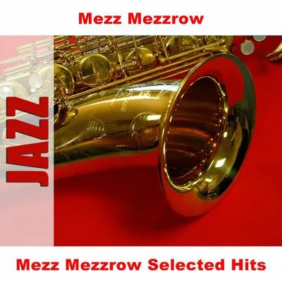 Mezz MezzrowSidney BechetMezzrow-Bechet Septet Mezz Mezzrow Selected Hits