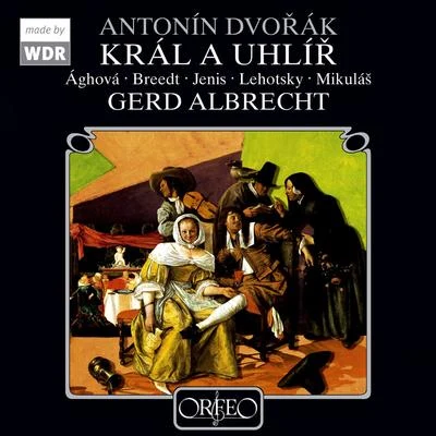 DVOŘÁK, A.: King and Charcoal Burner [Opera] (Jenis, Mikuláš, Breedt, Cologne West German Radio Chorus and Orchestra, G. Albrecht) 專輯 Gerd Albrecht