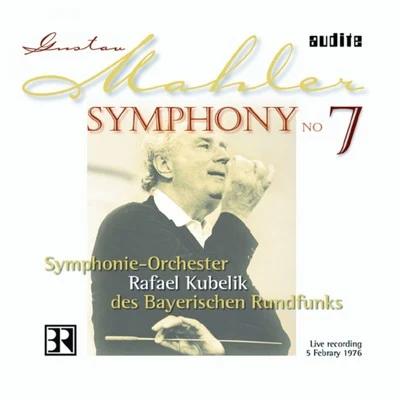 Gustav Mahler: Symphony No. 7 專輯 Rafael Kubelík/Chor des Bayerischen Rundfunks/Ernst Haefliger/Franz Crass/Bavarian Radio Symphony Orchestra