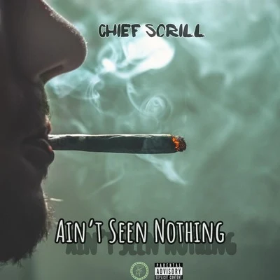 Ain’t Seen Nothing 專輯 Chief Scrill