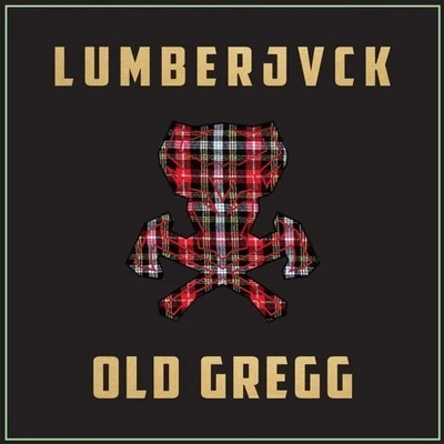 Old Gregg 專輯 Lumberjvck