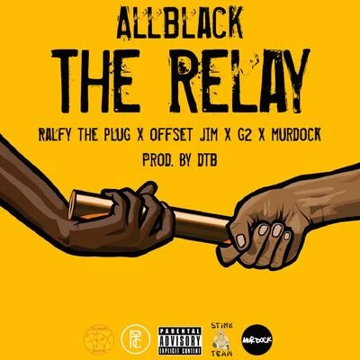 ALLBLACK The Relay (feat. Ralfy The Plug, Offset Jim, G2 & Murdock)