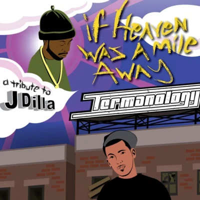 If Heaven Was a Mile Away (A Tribute to J Dilla) 专辑 JOON/Easy Money/Shinobi Stalin/Jonny Storm/MyVerse