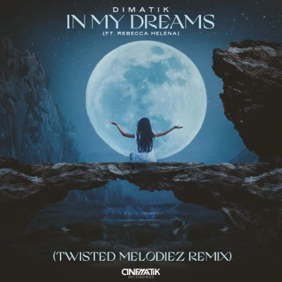 In My Dreams (feat. Rebecca Helena) [Twisted Melodiez Remix] 專輯 Dimatik