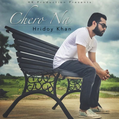 Chero Na - Single 专辑 Hridoy Khan