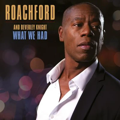 Roachford What We Had