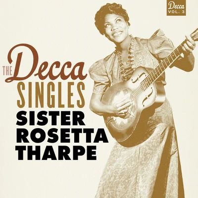 The Decca Singles, Vol. 3 專輯 Sister Rosetta Tharpe/Original Dixieland Jazz Band/Bessie Smith/Porter Grainger/The California Ramblers