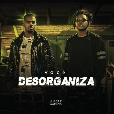 Você Desorganiza 專輯 Dreicon/Lucas e Orelha