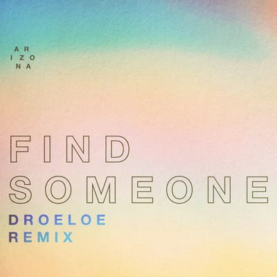 Find Someone (DROELOE Remix) 專輯 A R I Z O N A/Galantis