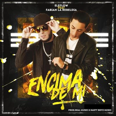 Encima De Mi (feat. Fabian La Rebeldia De La Calle) 專輯 Youngvaras/Tunechikidd/Cris Mj/Eleflow/ElAlien